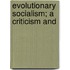 Evolutionary Socialism; A Criticism And