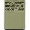 Evolutionary Socialism; A Criticism And by Eduard Bernstein
