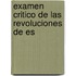 Examen Critico De Las Revoluciones De Es