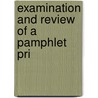 Examination And Review Of A Pamphlet Pri door Onbekend