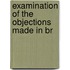 Examination Of The Objections Made In Br