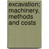 Excavation; Machinery, Methods And Costs