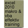 Excel 2010 Makro & Vba Effektiv Training by Edi Bauer