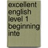 Excellent English Level 1 Beginning Inte