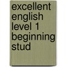Excellent English Level 1 Beginning Stud door Onbekend