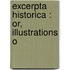 Excerpta Historica : Or, Illustrations O