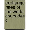 Exchange Rates Of The World, Cours Des C door Emil Diesen