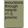 Excursions Through Ireland V1-3, Provinc door Onbekend