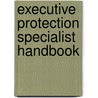 Executive Protection Specialist Handbook door Nick Nicholson