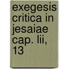 Exegesis Critica In Jesaiae Cap. Lii, 13 door Laurenz Reinke