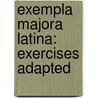 Exempla Majora Latina: Exercises Adapted door Onbekend