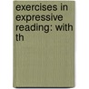 Exercises In Expressive Reading: With Th door Onbekend