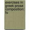 Exercises In Greek Prose Composition: Fo door Onbekend