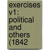 Exercises V1: Political And Others (1842 by Unknown