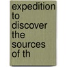 Expedition To Discover The Sources Of Th door Onbekend