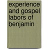 Experience And Gospel Labors Of Benjamin door Onbekend