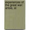 Experiences Of The Great War: Artois, St by Ashby Williams