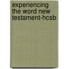 Experiencing The Word New Testament-Hcsb by Unknown