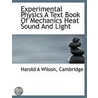 Experimental Physics A Text Book Of Mech door Harold A. Wilson