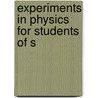 Experiments In Physics For Students Of S by Ernest Blaker