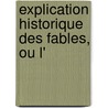 Explication Historique Des Fables, Ou L' door Banier