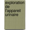 Exploration De L'Appareil Urinaire by Georges Luys