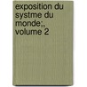 Exposition Du Systme Du Monde;, Volume 2 by Unknown