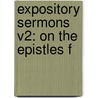 Expository Sermons V2: On The Epistles F by Unknown