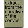 Extract From The Narrative Of The Conver door Onbekend