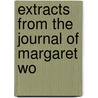 Extracts From The Journal Of Margaret Wo door Onbekend
