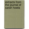 Extracts From The Journal Of Sarah Howla by Howland Pell