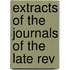 Extracts Of The Journals Of The Late Rev