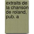 Extraits De La Chanson De Roland, Pub. A