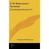 F. W. Robertson's Sermons: On Christian door Frederick W. Robertson