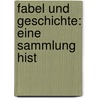 Fabel Und Geschichte: Eine Sammlung Hist by Wilhelm Janko