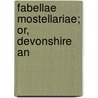 Fabellae Mostellariae; Or, Devonshire An door Onbekend