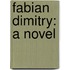 Fabian Dimitry: A Novel
