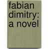 Fabian Dimitry: A Novel door Edgar Fawcett