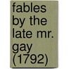 Fables By The Late Mr. Gay (1792) door Onbekend