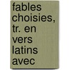 Fables Choisies, Tr. En Vers Latins Avec by Unknown