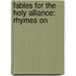 Fables For The Holy Alliance: Rhymes On