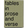 Fables In Prose And Verse by Gotthold Ephraim Lessing