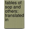 Fables Of  Sop And Others: Translated In door Onbekend