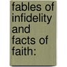 Fables Of Infidelity And Facts Of Faith: door Robert Patterson