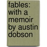 Fables: With A Memoir By Austin Dobson door Onbekend