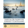 Fabulas De Esopo En Griego Y Castellano door Miguel De Silva