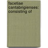 Facetiae Cantabrigienses: Consisting Of by Unknown
