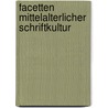 Facetten mittelalterlicher Schriftkultur by Ulrich Ernst