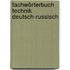 Fachwörterbuch Technik Deutsch-Russisch