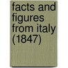 Facts And Figures From Italy (1847) by Jeremy Savonarola